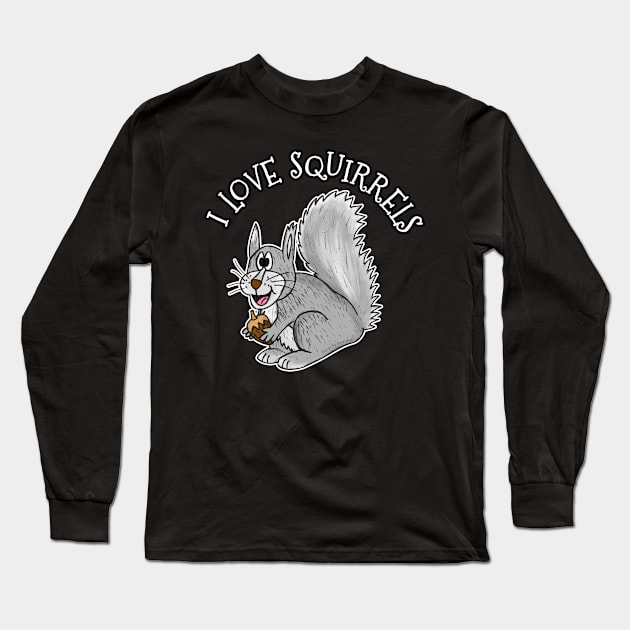 Grey Squirrel I Love Squirrels Wildlife Nature Long Sleeve T-Shirt by doodlerob